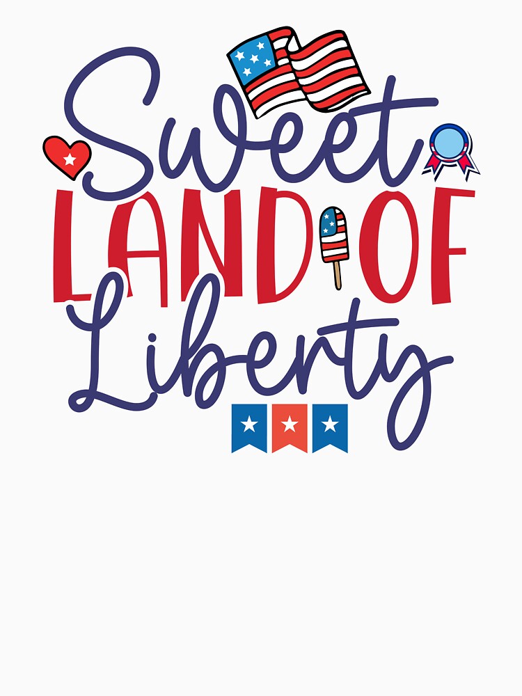 Discover Sweet Land Of Liberty - 4th Of July Patriotic Classic T-Shirt