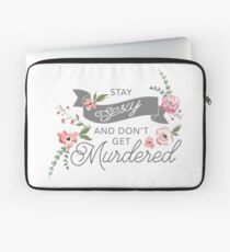 Stay Sexy and Don't Get Murdered Laptop Sleeve