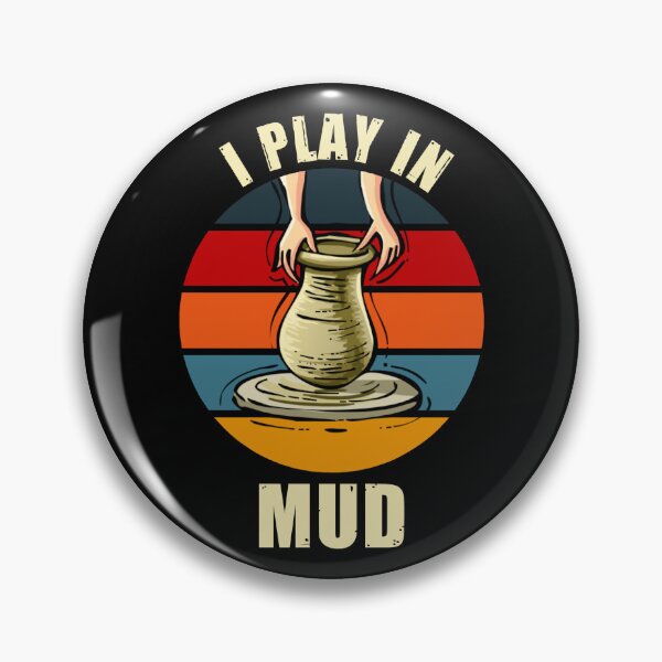 Item preview, I play in mud - funny pottery designed and sold by SidTastic .