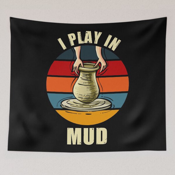 Item preview, I play in mud - funny pottery designed and sold by SidTastic .