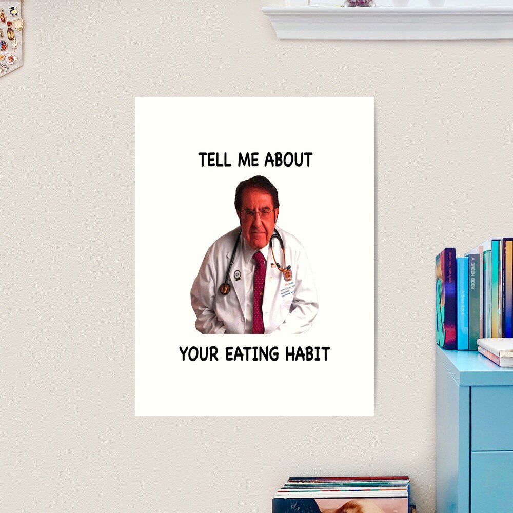 Dr Nowzaradan Tell Me About Your Eating Habit Art Board Print for Sale by  Marina-Cool