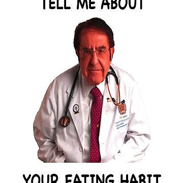 Dr Nowzaradan Tell Me About Your Eating Habit Art Board Print for Sale by  Marina-Cool