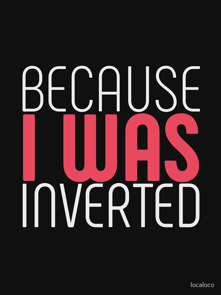 Because I Was Inverted Top Gun Tee: Essential for Fans! – Top Gun Fans