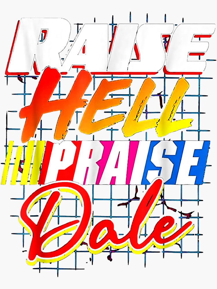 "Raise Hell Praise Dale Vintage" Sticker for Sale by DeongKang Redbubble