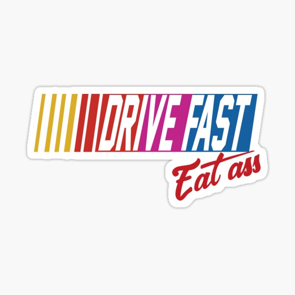 Drive Fast Eat Ass Generic Breathable Sticker For Sale By Atelierdejolie Redbubble