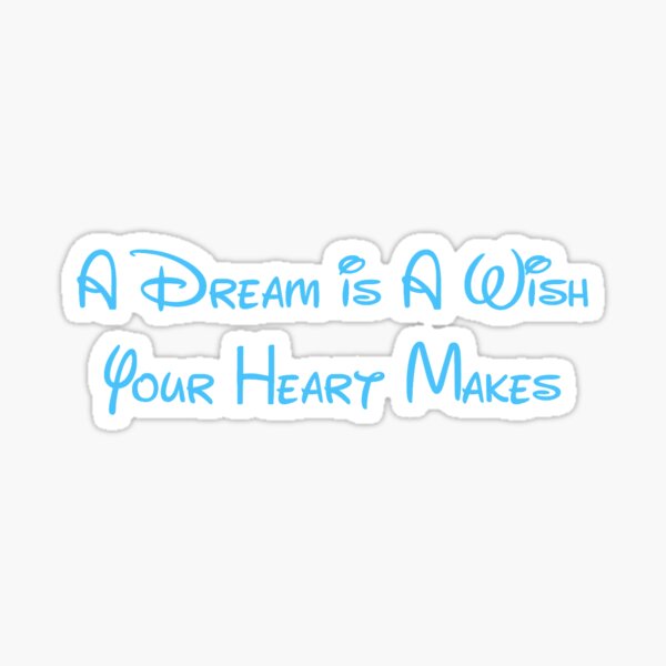 A Dream Is Wish Your Heart Makes Stickers For Sale Redbubble