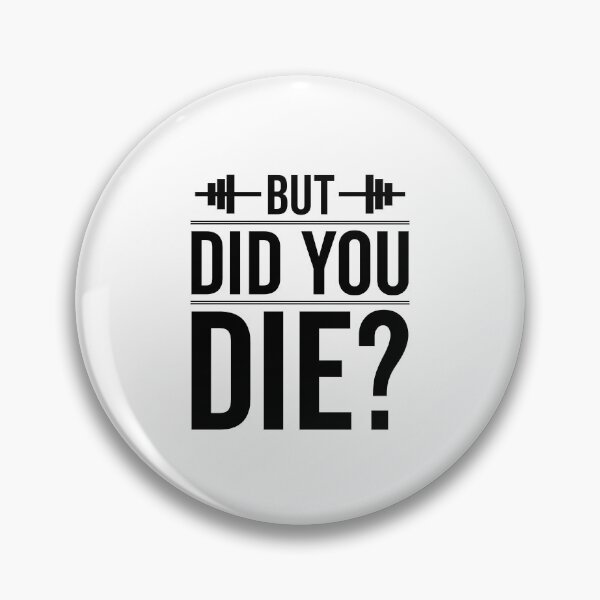 Item preview, But Did You Die? Gym Funny Workout Fitness Exercise  designed and sold by clothesy7.