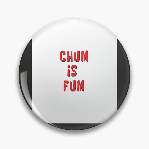 Item preview, Chum Is Fum designed and sold by retkaeugieb.
