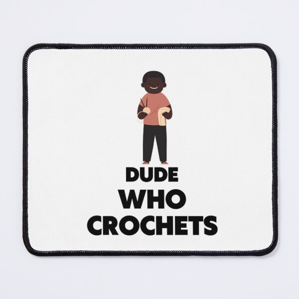 Item preview, Dude Who Crochets - For Male Crochet Hobbyists - Black Man designed and sold by ThatCrochetGirl.
