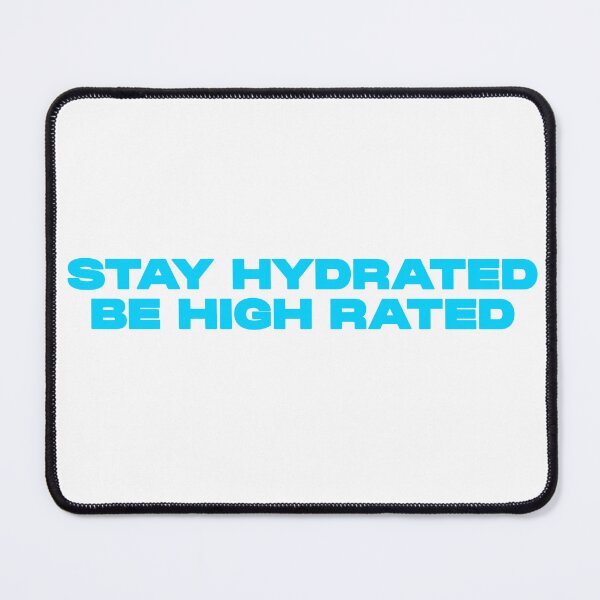 Item preview, STAY HYDRATED BE HIGH RATED. DRINK WATER designed and sold by mjtcrp.