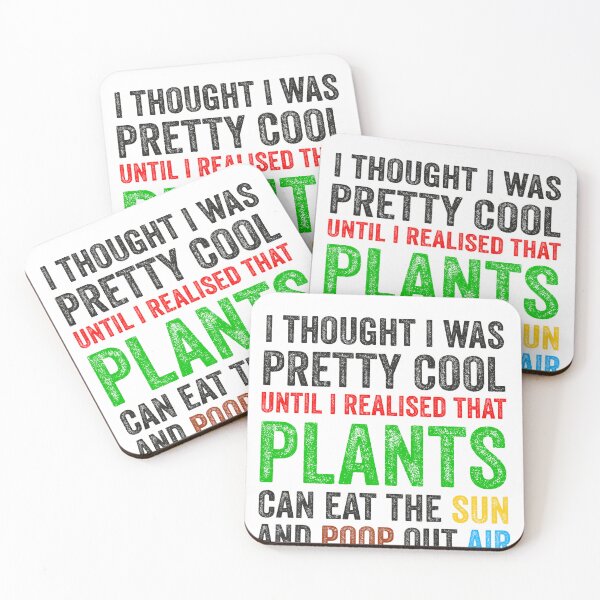 Item preview, funny plant crazy lover saying quote, I Thought I Was Pretty Cool Until I Realised That, Plants Can Eat The Sun, And Poop Out Air  designed and sold by PRINTED ..
