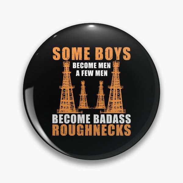 Item preview, Few Men Become Badass Roughnecks Funny Oilfield Worker designed and sold by StrongShirts.