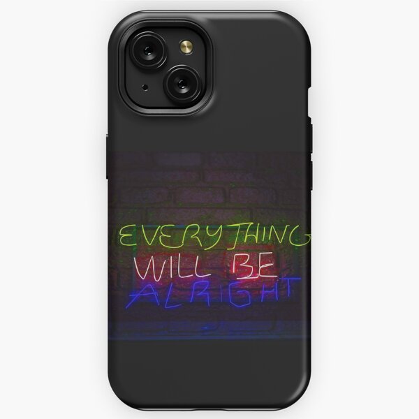 Everything Will Be Alright iPhone Cases for Sale Redbubble