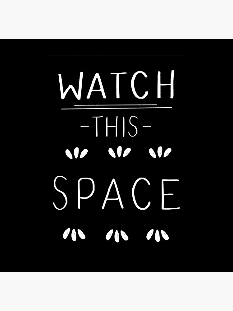 Watch This Space Hand-Lettered Design by ClareWalkerArt