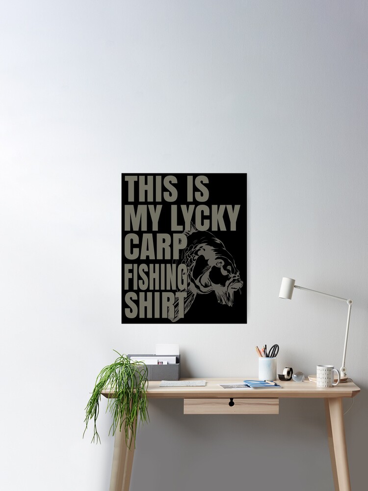 This is my lucky carp fishing shirt - Monster Carp Fishing  Poster for  Sale by TeeInnovations