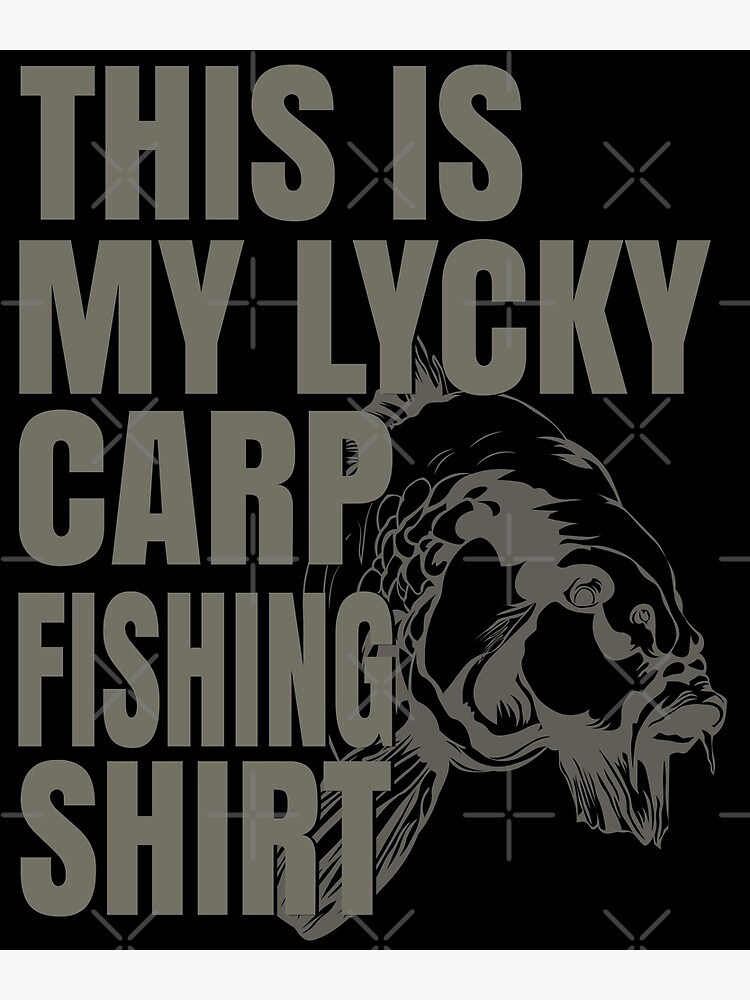 This is my lucky carp fishing shirt - Monster Carp Fishing  Poster for  Sale by TeeInnovations