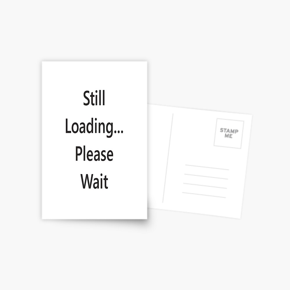 funny-slogans-cool-text-still-loading-meme-postcard-for-sale