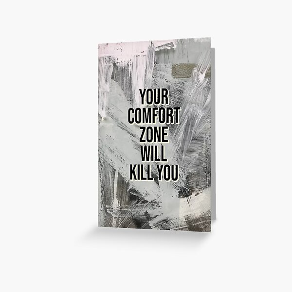 "your comfort zone will kill zone quotes ,hd grey