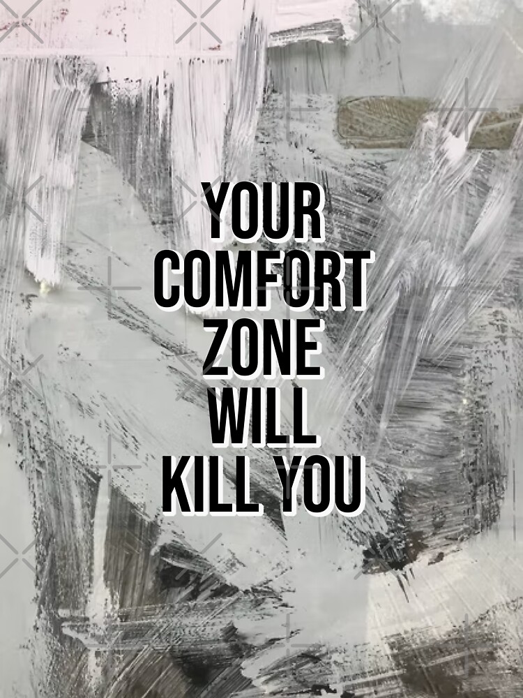 "your comfort zone will kill zone quotes ,hd grey