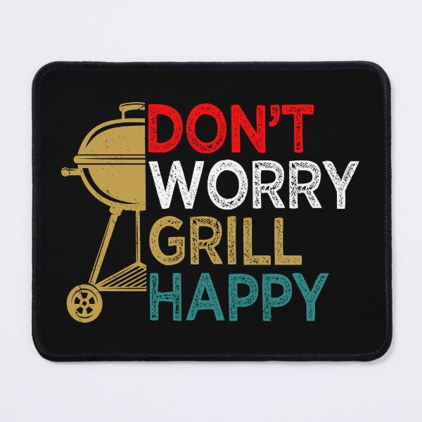 Item preview, Don't Worry Grill Happy BBQ Barbeque Grilling Grill Dad designed and sold by haselshirt.