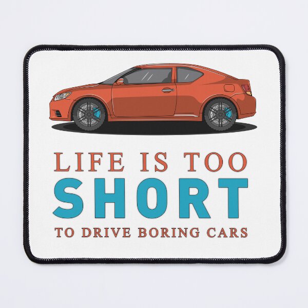 Item preview, Life is too short to drive boring cars scion tC designed and sold by Scionique Shop.