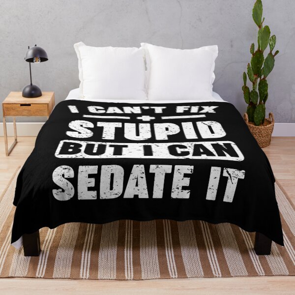 Item preview, I Can't Fix Stupid But I Can Sedate It designed and sold by Majesticoo.