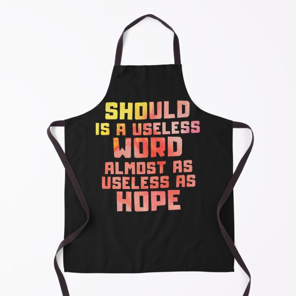 Item preview, Should is a useless word almost as useless as hope designed and sold by wengeloy.
