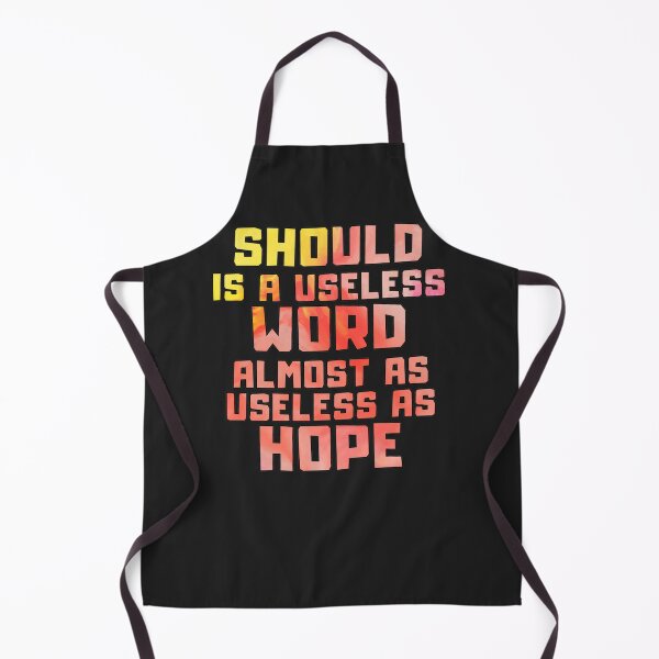 Item preview, Should is a useless word almost as useless as hope designed and sold by begernyball.