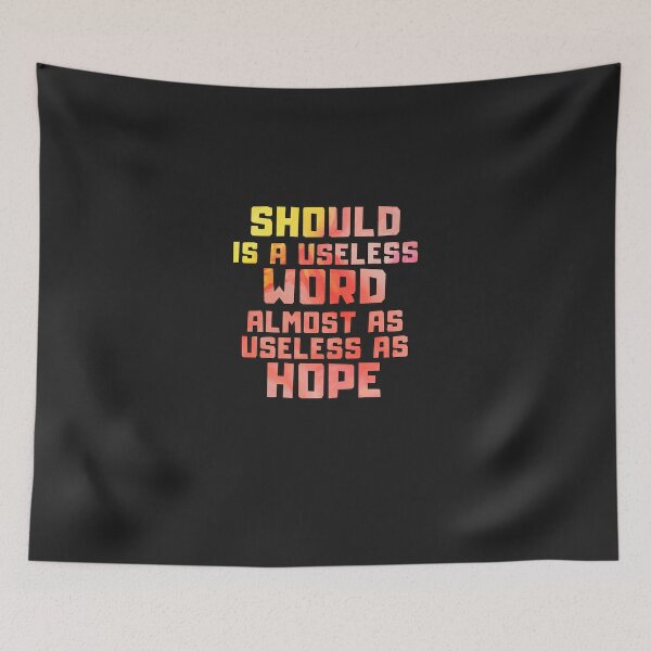 Item preview, Should is a useless word almost as useless as hope designed and sold by begernyball.