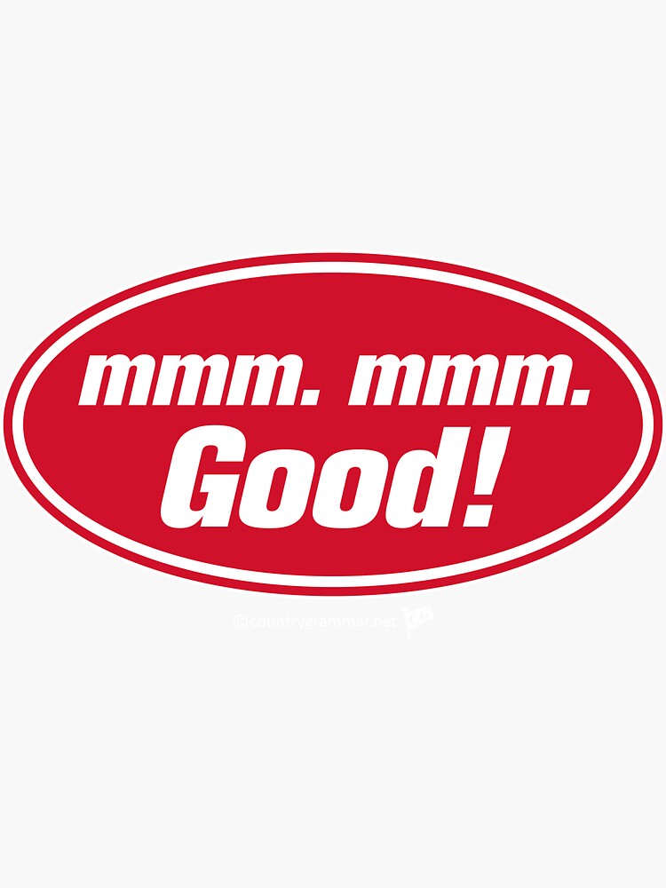 Mmm Mmm Good Sticker By Tman74 Redbubble