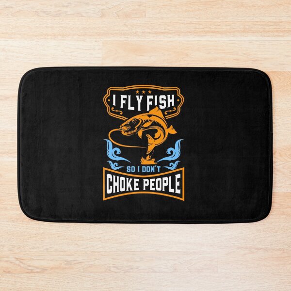 Item preview, I FLY FISH SO I DON CHOKE PEOPLE FUNNY FISHING designed and sold by sobriowslen.