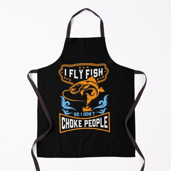 Item preview, I FLY FISH SO I DON CHOKE PEOPLE FUNNY FISHING designed and sold by sobriowslen.