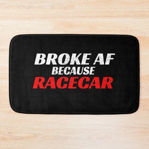 Item preview, Broke AF Because Racecar A F Race Car Cars Racing Cars Street No Money Drag Racing Motorsports Nascar designed and sold by CarantinedChaos.