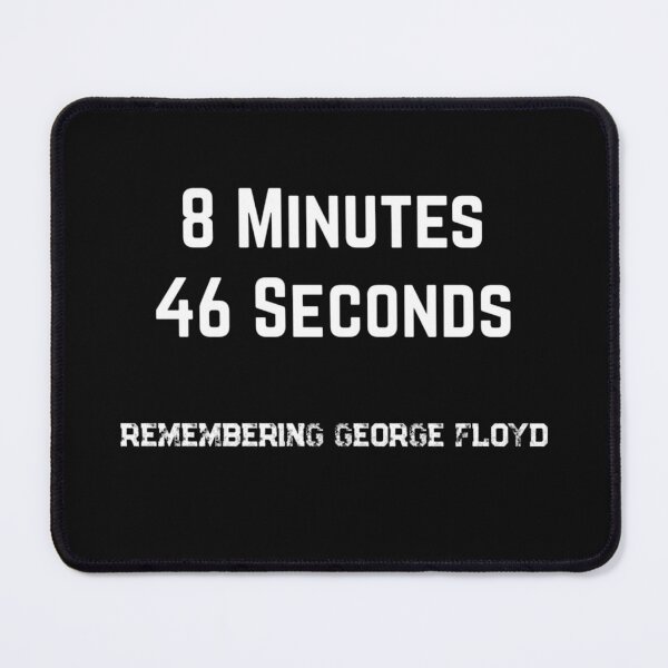 Item preview, 8 Minutes 46 Seconds - Remembering George Floyd -  6 designed and sold by sophieshezj.