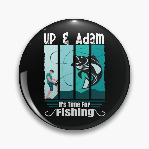 Item preview, Funny Saying Up & Adam It is Time For Fishing Angler designed and sold by CharJens.