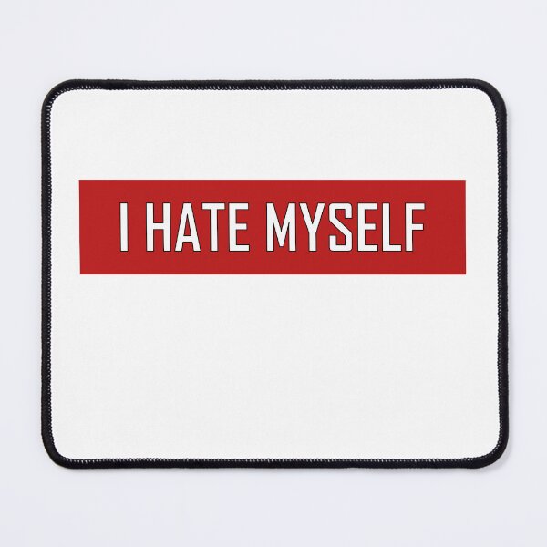 Item preview, I Hate Myself designed and sold by VentureDesign.