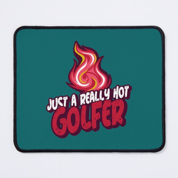 Item preview, Just A Really Hot Golfer designed and sold by NaomimPayton.