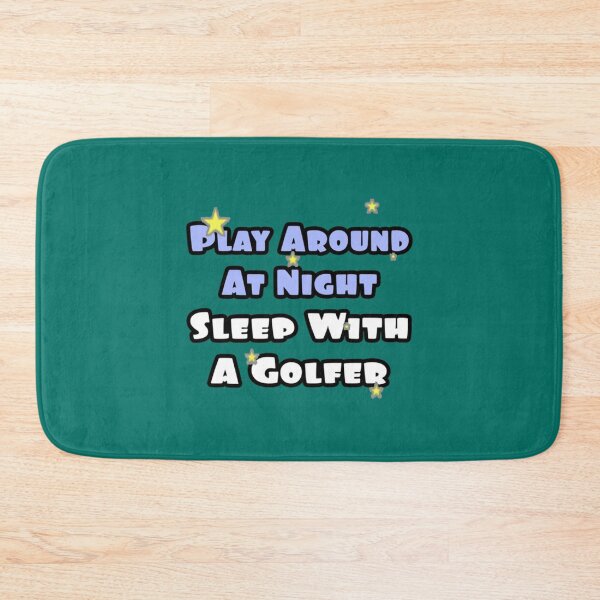 Item preview, Play Around at Night, Sleep With a Golfer   designed and sold by NaomimPayton.