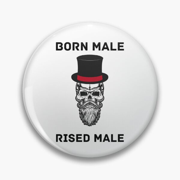 Item preview, Born Male Raised Male Proud Male designed and sold by Allentee.