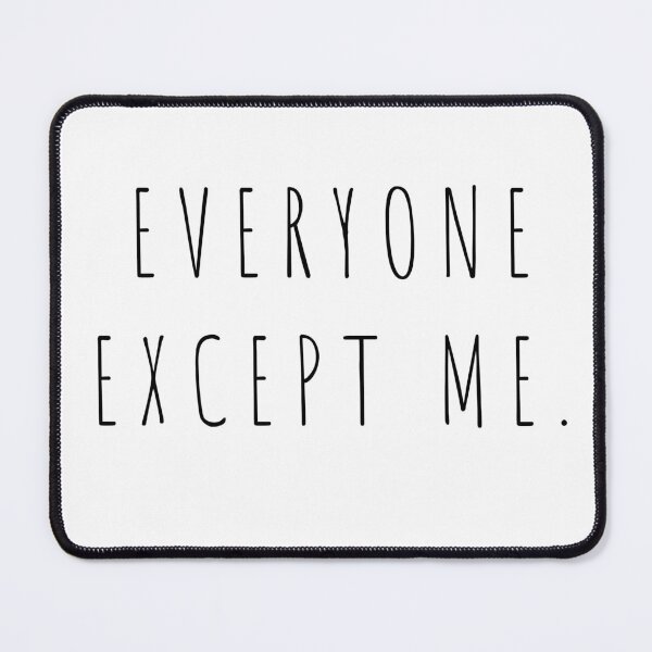 Item preview, Everyone except Me. designed and sold by LonelyFilter.