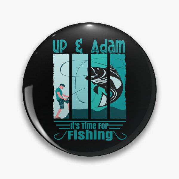 Item preview, Funny Saying Up & Adam It is Time For Fishing Angler designed and sold by CharJens.