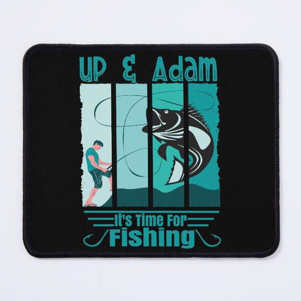 Item preview, Funny Saying Up & Adam It is Time For Fishing Angler designed and sold by CharJens.