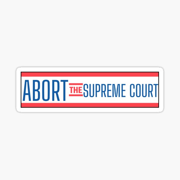 Item preview, ABORT THE SUPREME COURT designed and sold by collinduddy.