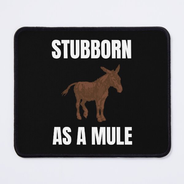 Item preview, Stubborn as a Mule alternate design designed and sold by fev-rocks.