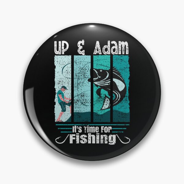 Item preview, Funny Saying Up & Adam It is Time For Fishing Angler designed and sold by CharJens.