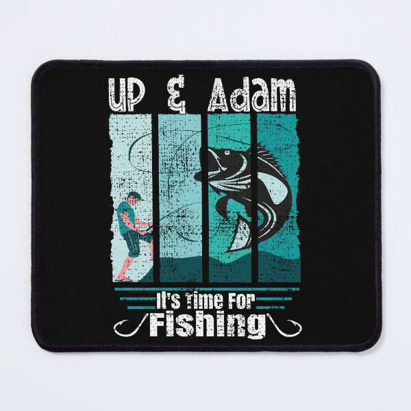Item preview, Funny Saying Up & Adam It is Time For Fishing Angler designed and sold by CharJens.