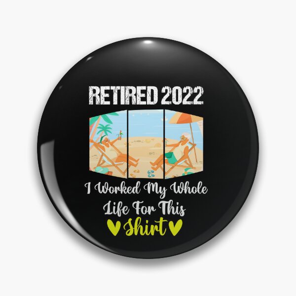 Item preview, retired 2022 i worked my whole life for this  designed and sold by yssnyd.