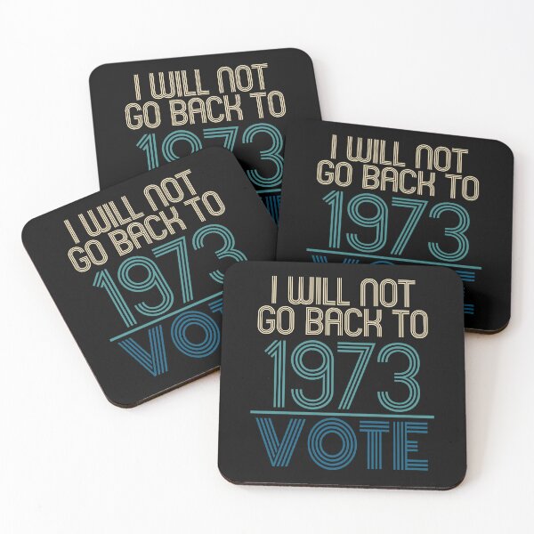 Item preview, I Will Not Go Back To 1973 VOTE Political Supreme Court Statement designed and sold by PeachesMommy.