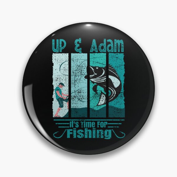 Item preview, Funny Saying Up & Adam It is Time For Fishing Angler designed and sold by CharJens.