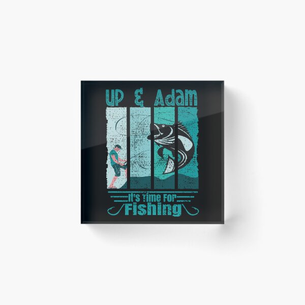 Item preview, Funny Saying Up & Adam It is Time For Fishing Angler designed and sold by CharJens.